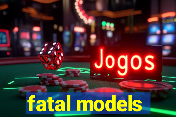 fatal models